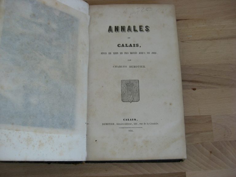 Annales de Calais. Depuis les temps les plus reculés jusqu’à nos jours