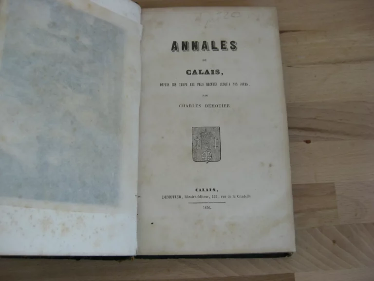 Annales de Calais. Depuis les temps les plus reculés jusqu’à nos jours
