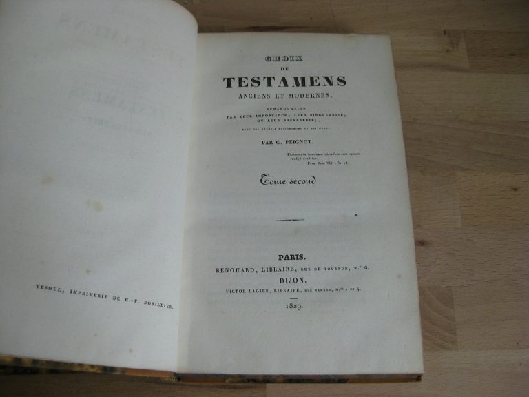 Choix de testamens anciens et modernes, remarquables par leur importance, leur singularité, et leur bizarrerie 