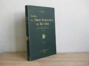Etudes des forces hydrauliques du Bas-Congo 1910-1911 Etudes des forces hydrauliques du Bas-Congo 1910-1911