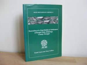 Excavation of a Post-Medieval Settlement at Rough Point, Killybegs, County Donegal