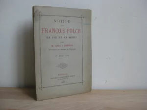 Notice sur François Folch. Sa vie et sa mort Notice sur François Folch. Sa vie et sa mort