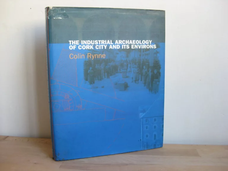 The Industrial Archaeology of Cork and Its Environs 