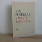 Kwiaty Kamienia - Jan Suberlak