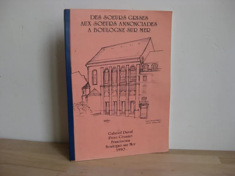 Des Sœurs Grises aux Sœurs Annonciales à Boulogne-sur-Mer Des Sœurs Grises aux Sœurs Annonciales à Boulogne-sur-Mer
