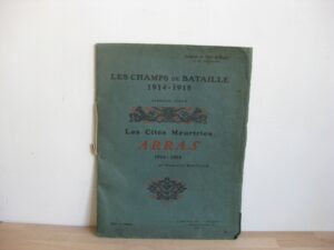 Les champs de bataille 1914 – 1915. Première partie. Les cités meurtries. Arras 1914 – 1915