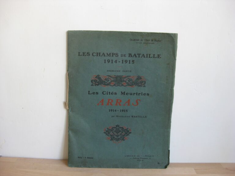 Les champs de bataille 1914 – 1915. Première partie. Les cités meurtries. Arras 1914 – 1915