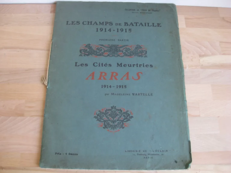 Les champs de bataille 1914 – 1915. Première partie. Les cités meurtries. Arras 1914 – 1915 Les champs de bataille 1914 – 1915. Première partie. Les cités meurtries. Arras 1914 – 1915