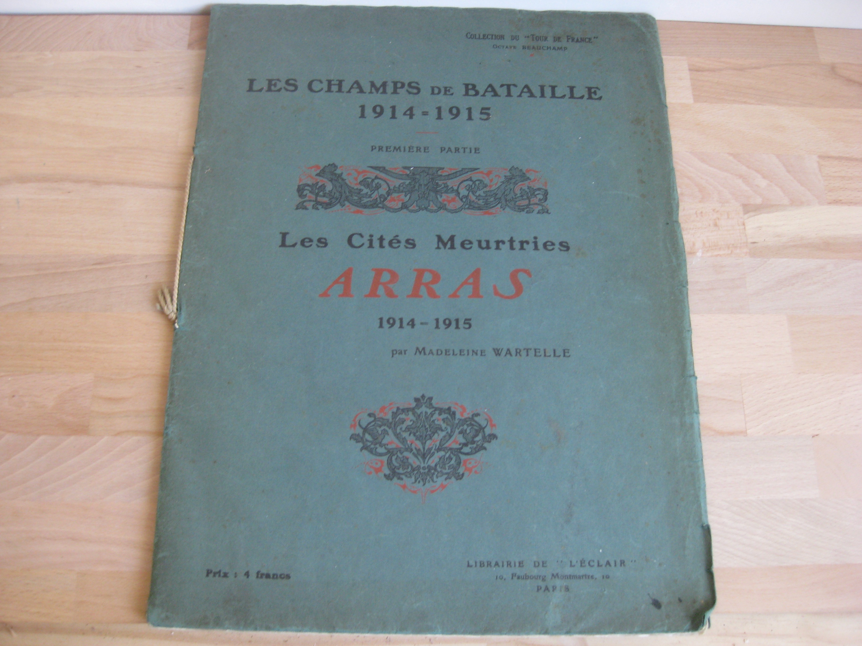 Les champs de bataille 1914 – 1915. Première partie. Les cités meurtries. Arras 1914 – 1915