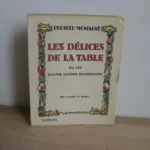 Les délices de la table ou les quatre saisons gourmandes, Prosper Montagné Les délices de la table ou les quatre saisons gourmandes, Prosper Montagné