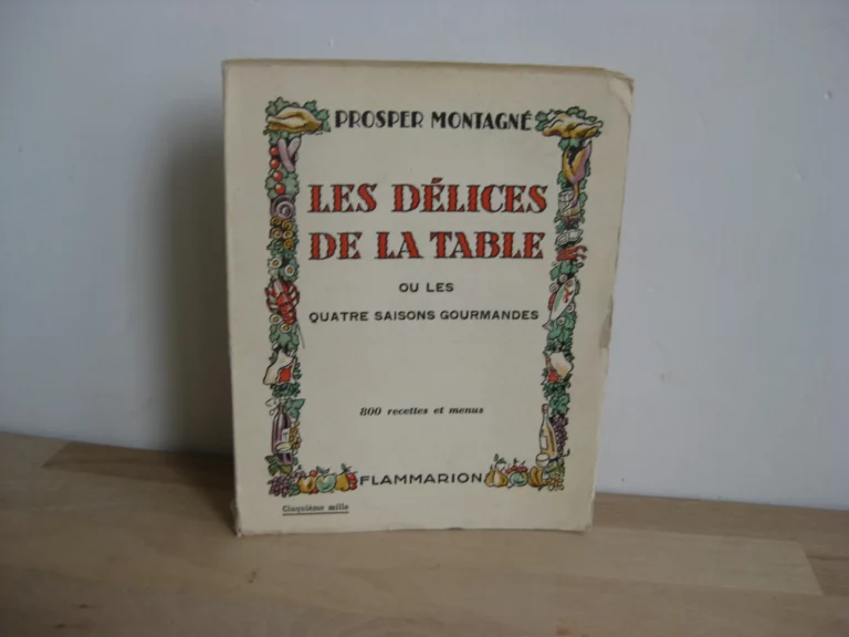 Les délices de la table ou les quatre saisons gourmandes, Prosper Montagné Les délices de la table ou les quatre saisons gourmandes, Prosper Montagné