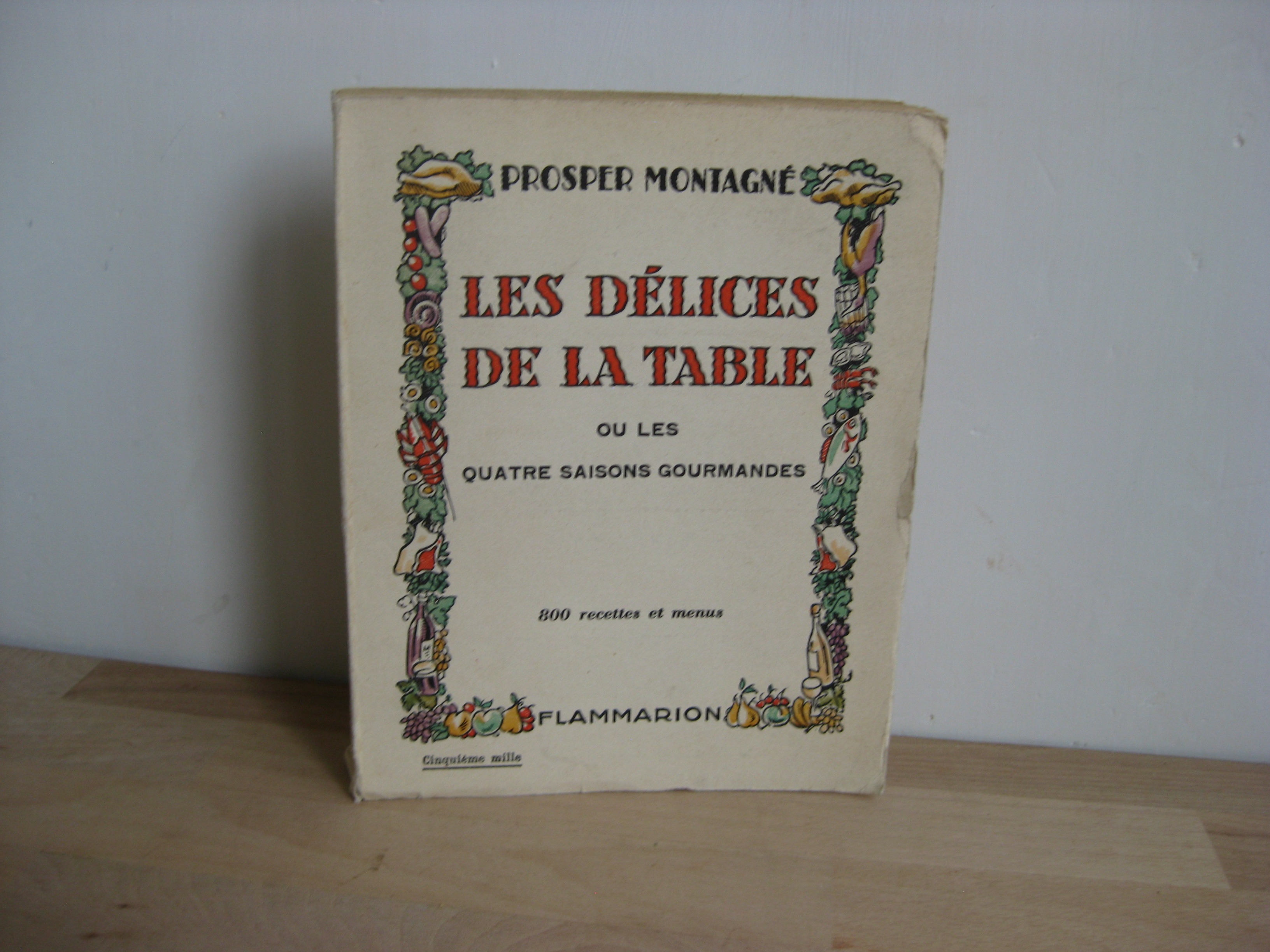 Les délices de la table ou les quatre saisons gourmandes, Prosper Montagné