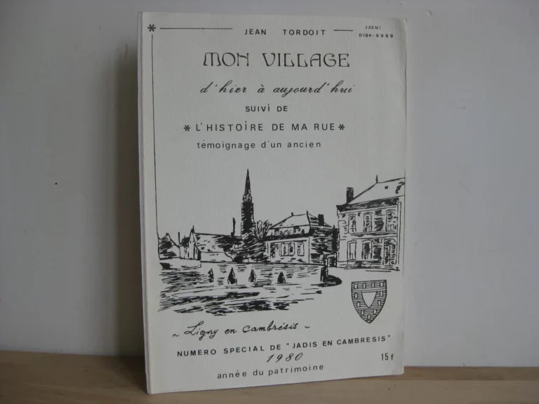 Ligny en Cambrésis. Mon village d'hier à aujourd'hui - Jean Tordoit