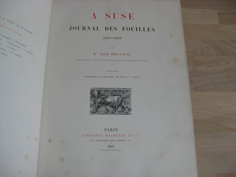 À Suze. Journal des fouilles. 1884 -1886 - Mme Jane Dieulafoy À Suze. Journal des fouilles. 1884 -1886 - Mme Jane Dieulafoy