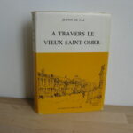 A travers le vieux Saint-Omer - Justin de Pas