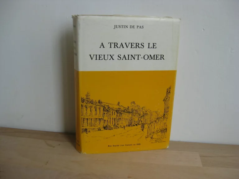 A travers le vieux Saint-Omer - Justin de Pas A travers le vieux Saint-Omer - Justin de Pas