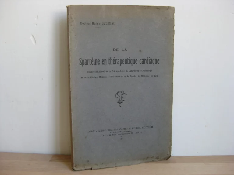 De la spartéine en thérapeutique cardiaque - Dr. Henry Bulteau De la spartéine en thérapeutique cardiaque - Dr. Henry Bulteau