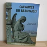 Calvaires du Beauvaisis. Découverte d’un patrimoine de l’Oise