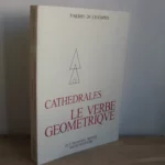 Cathédrales : le verbe géométrique, Thierry de Champris