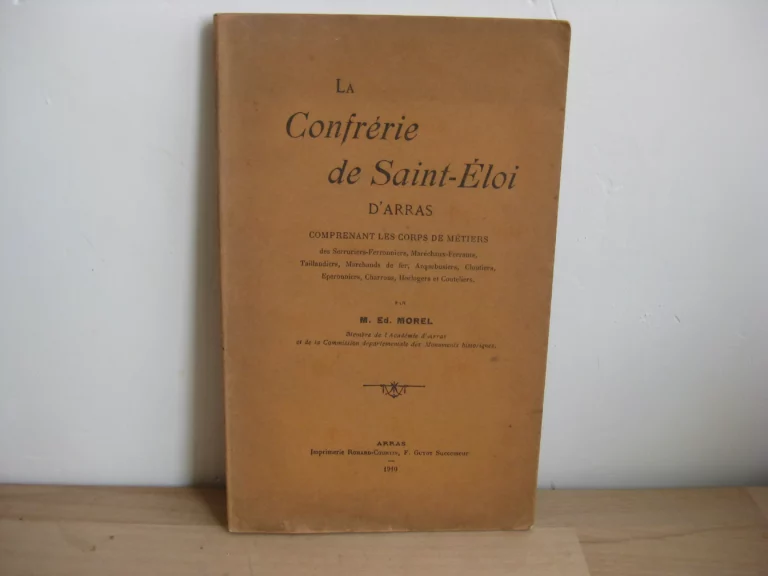 La confrérie de Saint-Eloi d'Arras - Ed. Morel La confrérie de Saint-Eloi d'Arras - Ed. Morel