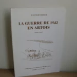La guerre de 1542 en Artois, Premier volume, Jean-Marc Dissaux