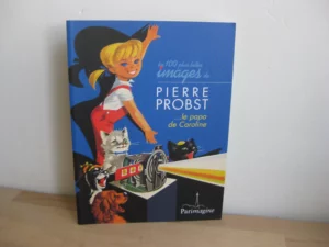Les cent plus belles images de Pierre Probst...le papa de Caroline Les cent plus belles images de Pierre Probst...le papa de Caroline