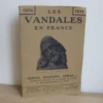 1914-1918. Les Vandales en France. Senlis, Soissons, Arras...