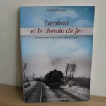Cambrai et le chemin de fer - Bernard Becquet Cambrai et le chemin de fer - Bernard Becquet