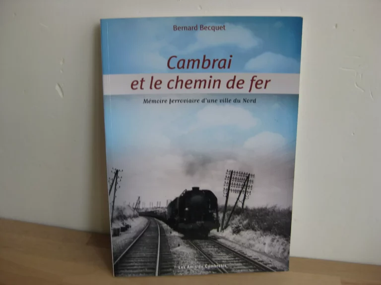 Cambrai et le chemin de fer - Bernard Becquet Cambrai et le chemin de fer - Bernard Becquet
