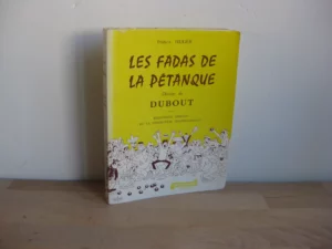 Les fadas de la pétanque, Francis Huger, illustré par Dubout Les fadas de la pétanque, Francis Huger, illustré par Dubout