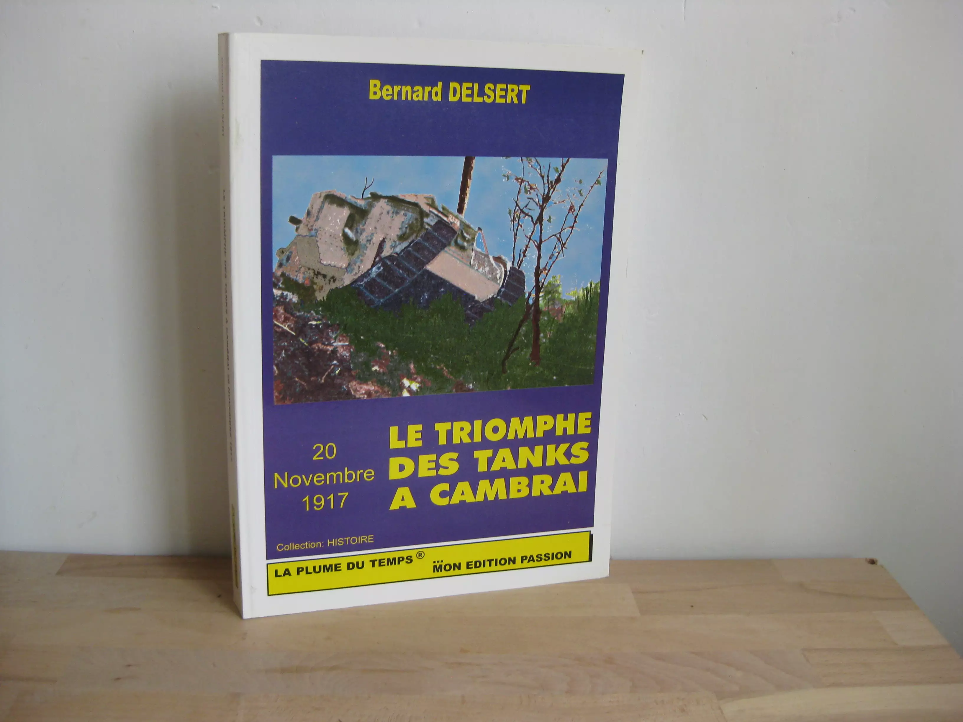 20 novembre 1917. Le triomphe des tanks à Cambrai - Bernard Delsert