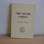 Histoire de l'Abbaye de Saint-Victor de Marseille