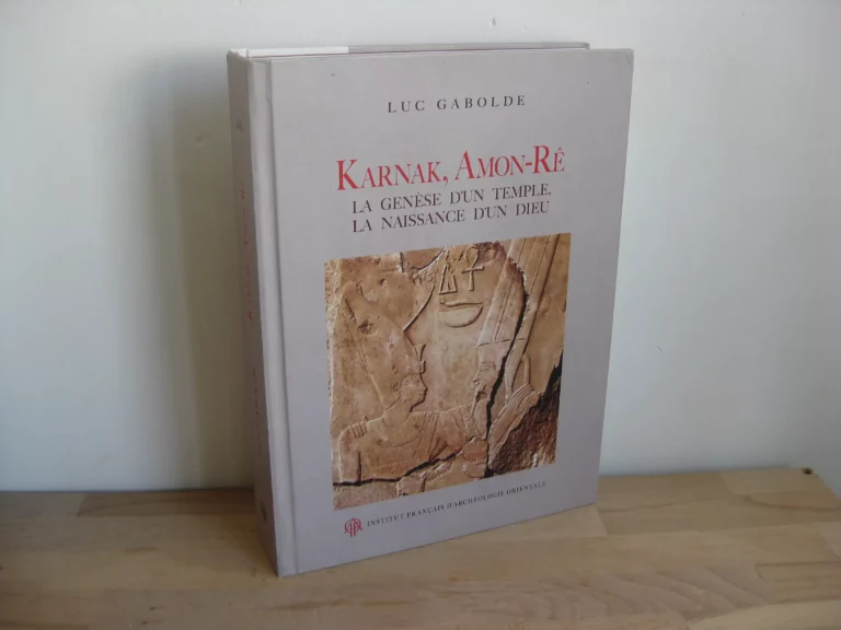 Karnak, Amon-Ré : la genèse d'un temple, la naissance d'un dieu