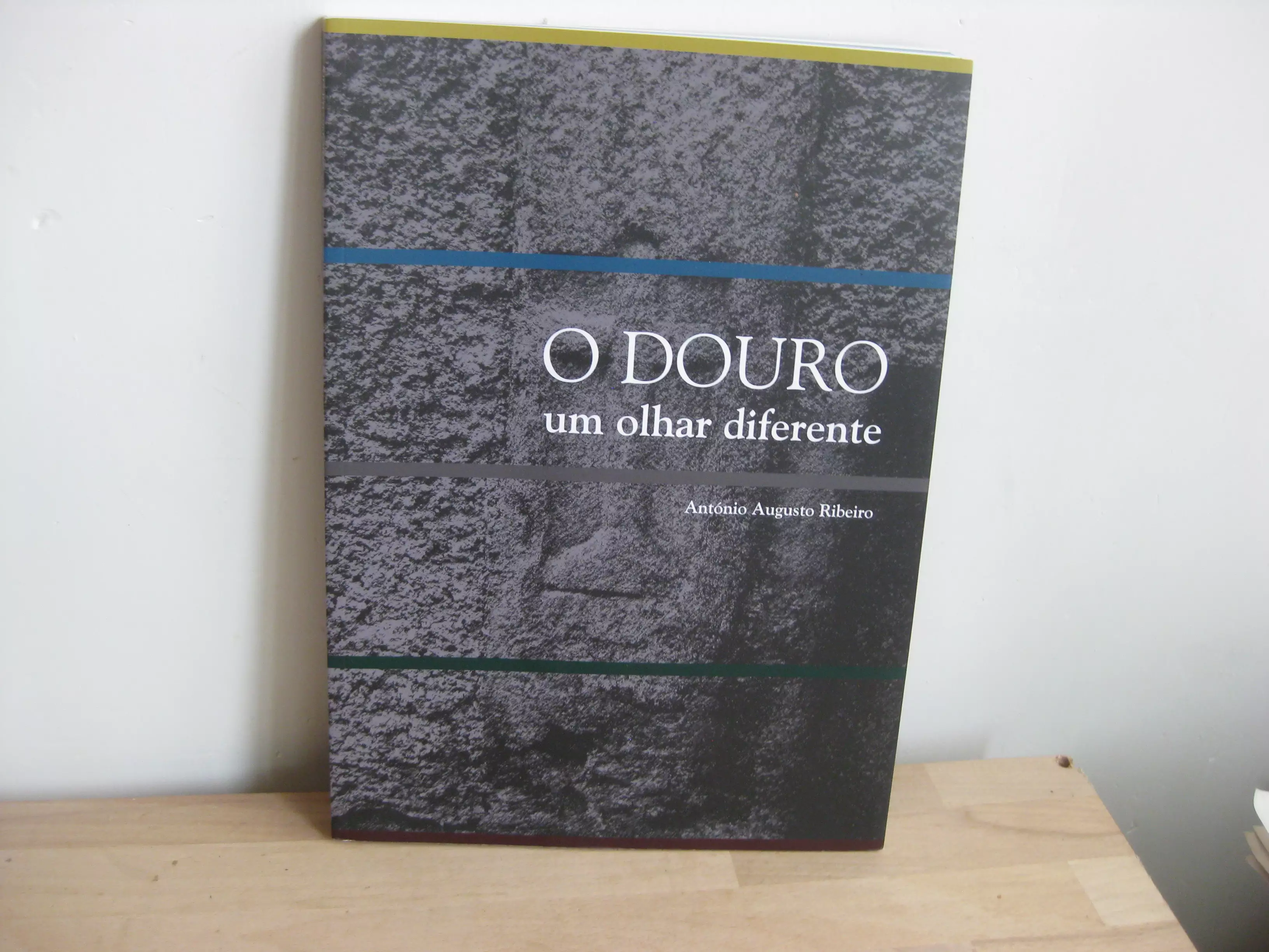 O Douro um olhar diferente - António Augusto Ribeiro