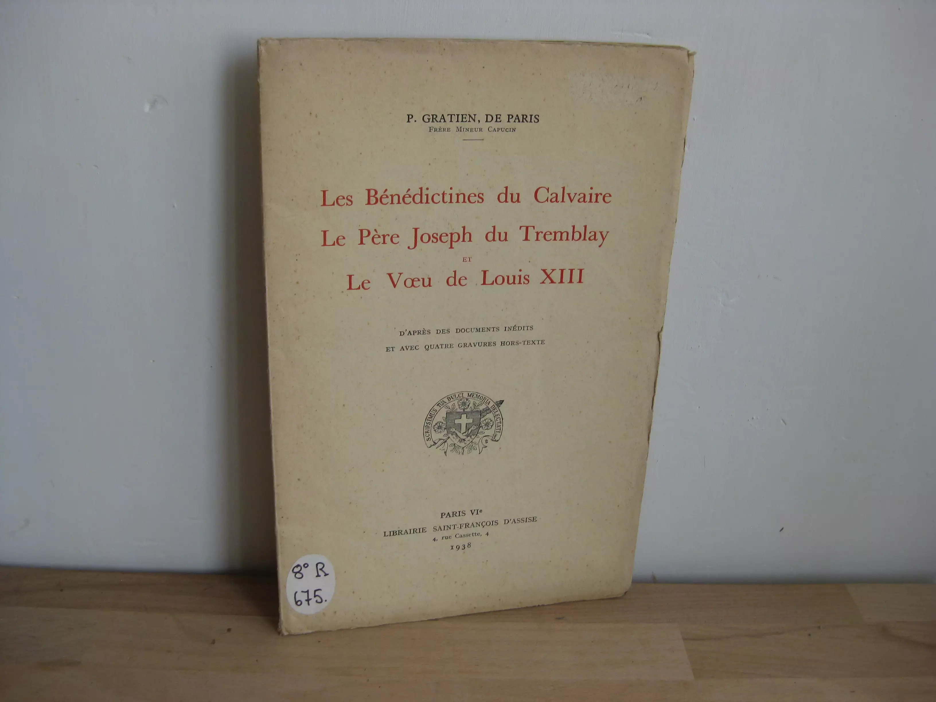 Les Bénédictines du Calvaire. Le père Joseph du Tremblay et Le Voeu de Louis XIII