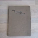 Les meubles cauchois, André-Paul Leroux Les meubles cauchois, André-Paul Leroux