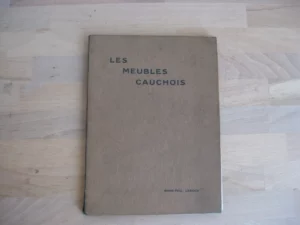Les meubles cauchois, André-Paul Leroux Les meubles cauchois, André-Paul Leroux
