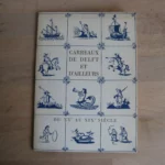 Carreaux de Delft et d'ailleurs. Du XVème au XIXème