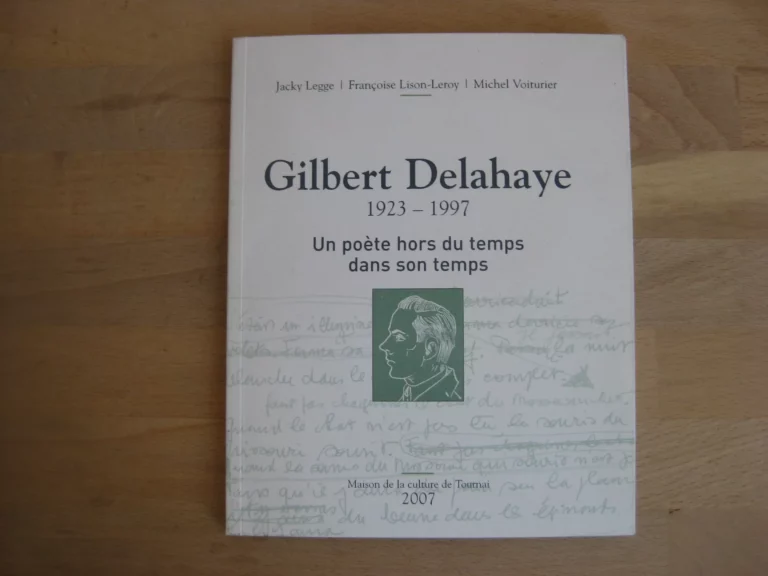 Gilbert Delahaye 1923-1997, un poète hors du temps dans son temps Gilbert Delahaye 1923-1997, un poète hors du temps dans son temps