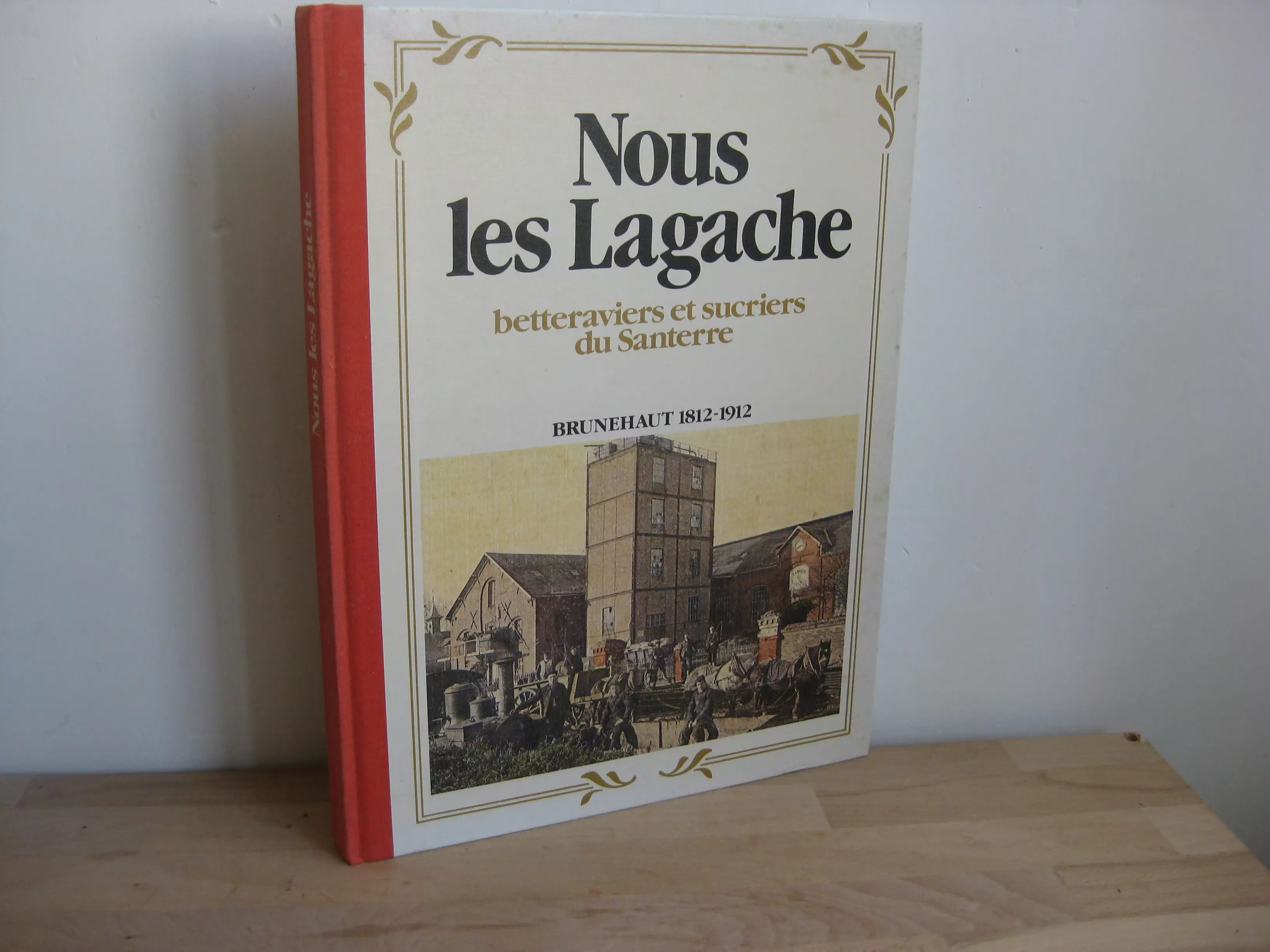 Nous les Lagache, betteraviers et sucriers du Santerne - Brunehaut 1812-1912 Nous les Lagache, betteraviers et sucriers du Santerne - Brunehaut 1812-1912